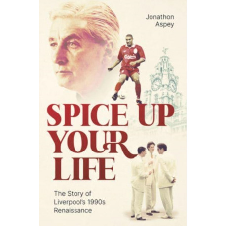 Spice Up Your Life: Liverpool, the 90's and Roy Evans