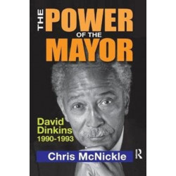 The Power of the Mayor: David Dinkins: 1990-1993
