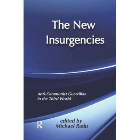 The New Insurgencies: Anti-communist Guerrillas in the Third World
