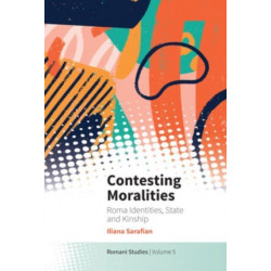 Contesting Moralities: Roma Identities, State and Kinship