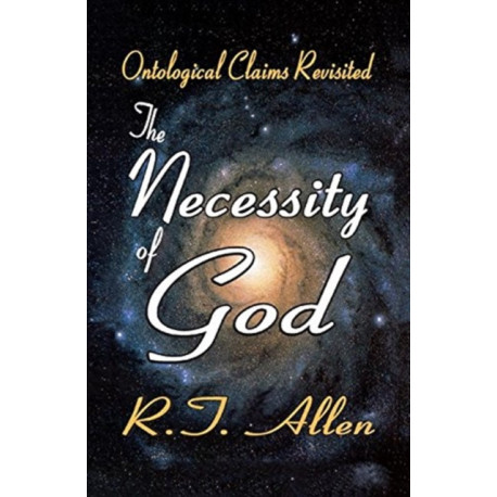 The Necessity of God: Ontological Claims Revisited