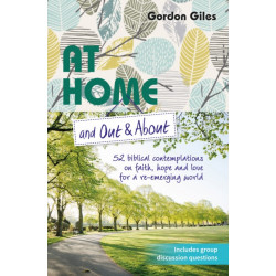 At Home and Out and About: 52 biblical contemplations on faith, hope and love for a re-emerging world