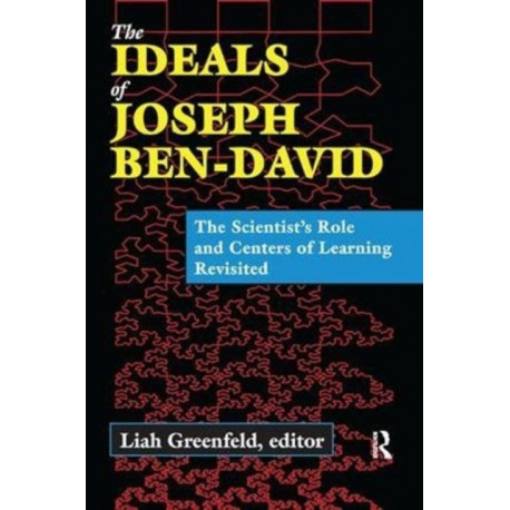 The Ideals of Joseph Ben-David: The Scientist's Role and Centers of Learning Revisited