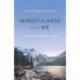 Mindfulness and Me: A Practical Guide for Living