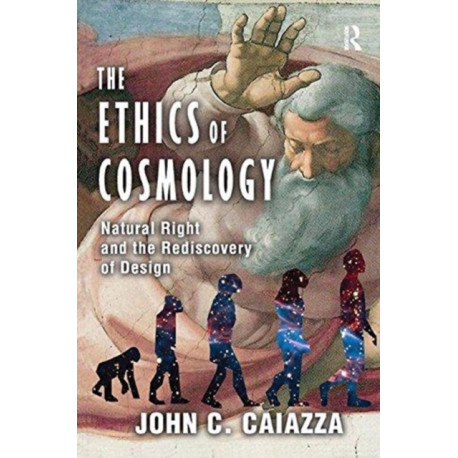 The Ethics of Cosmology: Natural Right and the Rediscovery of Design