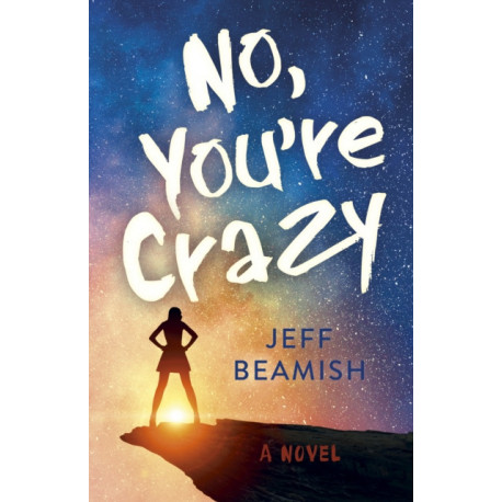 No, You're Crazy: A Novel