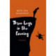 Three Legs in the Evening: A Novel