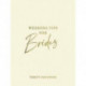 Wedding Tips for Brides: Helpful Tips, Smart Ideas and Disaster Dodgers for a Stress-Free Wedding Day