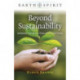 Earth Spirit: Beyond Sustainability - Authentic Living at a Time of Climate Crisis