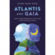Atlantis and Gaia: Magic, Reincarnation, Covid and Earth Healing Today