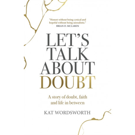 Let's Talk About Doubt: A story of doubt, faith and life in between