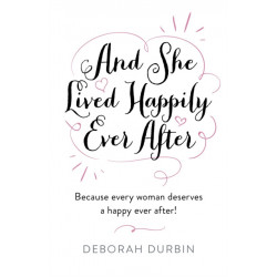 And She Lived Happily Ever After: Because every woman deserves a happy ever after!