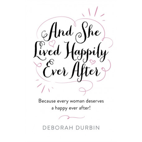 And She Lived Happily Ever After: Because every woman deserves a happy ever after!
