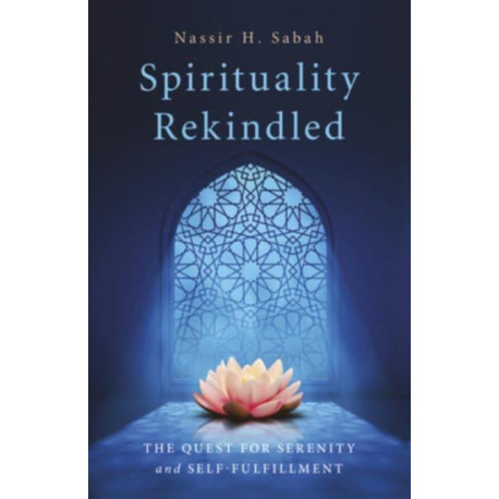 Spirituality Rekindled: The Quest for Serenity and Self-Fulfillment