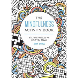 The Mindfulness Activity Book: Calming Puzzles to Help You Relax