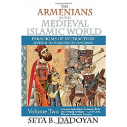 The Armenians in the Medieval Islamic World: Armenian Realpolitik in the Islamic World and Diverging Paradigmscase of Cilicia Eleventh to Fourteenth Centuries