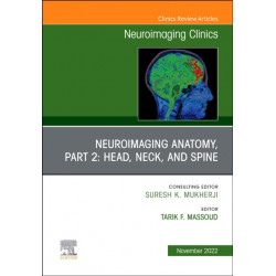 Neuroimaging Anatomy, Part 2: Head, Neck, and Spine, An Issue of Neuroimaging Clinics of North America