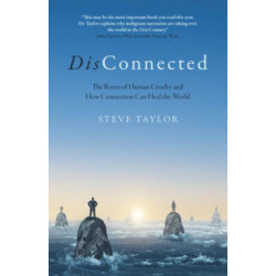 DisConnected: The Roots of Human Cruelty and How Connection Can Heal the World