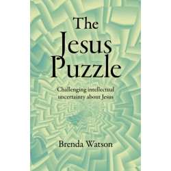Jesus Puzzle, The: Challenging intellectual uncertainty about Jesus