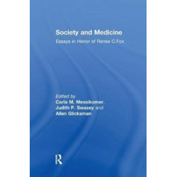 Society and Medicine: Essays in Honor of Renee C.Fox