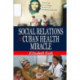 Social Relations and the Cuban Health Miracle