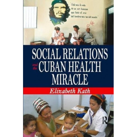 Social Relations and the Cuban Health Miracle