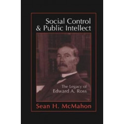 Social Control and Public Intellect: The Legacy of Edward A.Ross