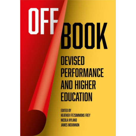 Off Book: Devised Performance and Higher Education