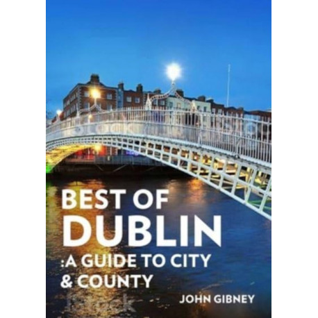 Best of Dublin: A Guide to City & County