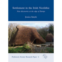 Settlement in the Irish Neolithic: New Discoveries at the Edge of Europe