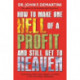 How To Make One Hell Of A Profit And Still Get To Heaven
