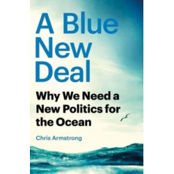 A Blue New Deal: Why We Need a New Politics for the Ocean