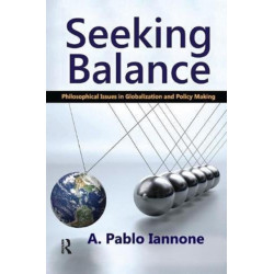 Seeking Balance: Philosophical Issues in Globalization and Policy Making