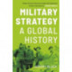 Military Strategy: A Global History