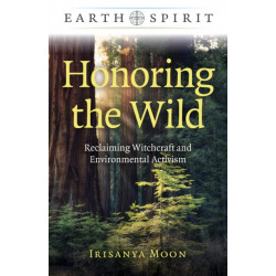 Earth Spirit: Honoring the Wild: Reclaiming Witchcraft and Environmental Activism