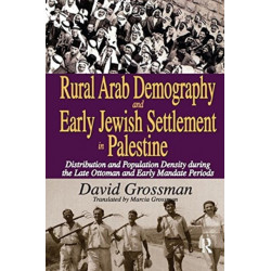 Rural Arab Demography and Early Jewish Settlement in Palestine: Distribution and Population Density During the Late Ottoman and Early Mandate Periods