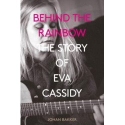 Behind the Rainbow: The Story of Eva Cassidy