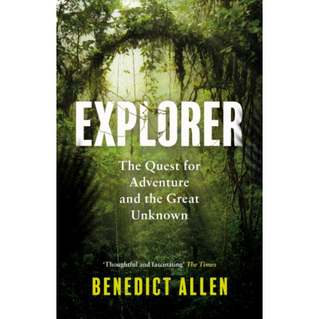 Explorer: The Quest for Adventure and the Great Unknown