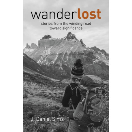 WanderLOST: stories from the winding road toward significance