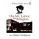 On Art, Labor, and Religion
