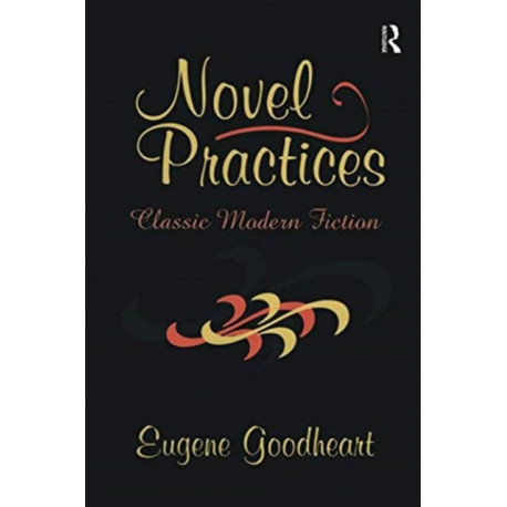 Novel Practices: Classic Modern Fiction