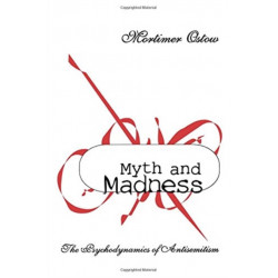 Myth and Madness: The Psychodynamics of Anti-Semitism