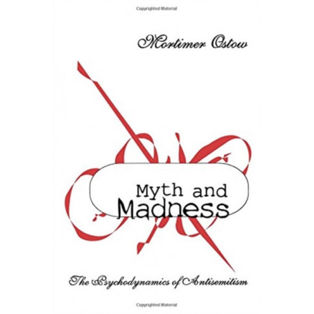 Myth and Madness: The Psychodynamics of Anti-Semitism