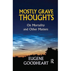 Mostly Grave Thoughts: On Mortality and Other Matters