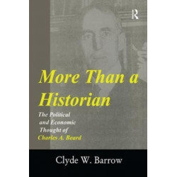 More than a Historian: The Political and Economic Thought of Charles A.Beard