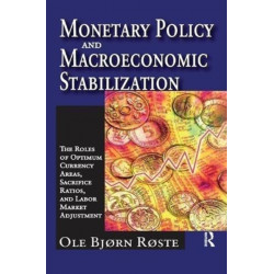 Monetary Policy and Macroeconomic Stabilization: The Roles of Optimum Currency Areas, Sacrifice Ratios, and Labor Market Adjustment