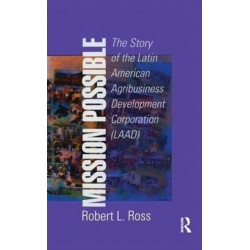 Mission Possible: The Latin American Agribusiness Development Corporation