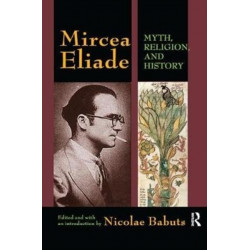 Mircea Eliade: Myth, Religion, and History