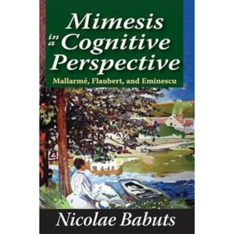 Mimesis in a Cognitive Perspective: Mallarme, Flaubert, and Eminescu