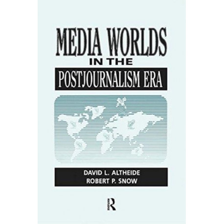 Media Worlds in the Postjournalism Era